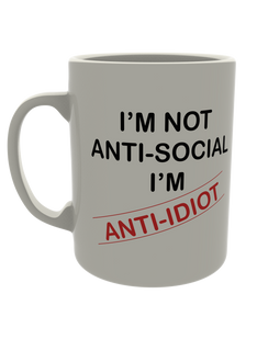 I'm not Anti-Social, I'm Anti-Idiot