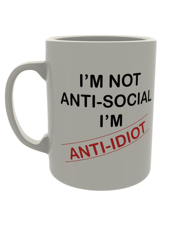 I'm not Anti-Social, I'm Anti-Idiot