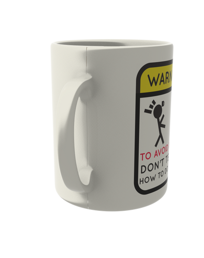 Warning! To avoid injury don't tell me how to do my job