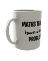 Maths teachers have a lot of problems