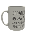 Sedation, A nurses cure for stupidity