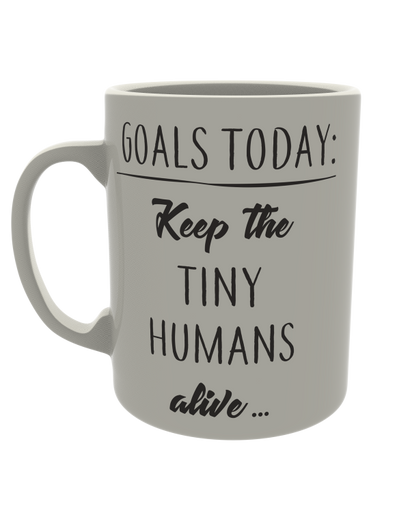 Goals today: Keep the tiny humans alive