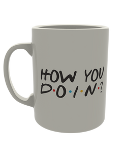 How you doin?