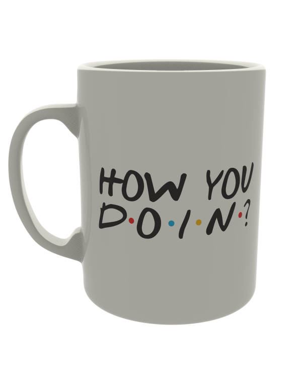 How you doin?