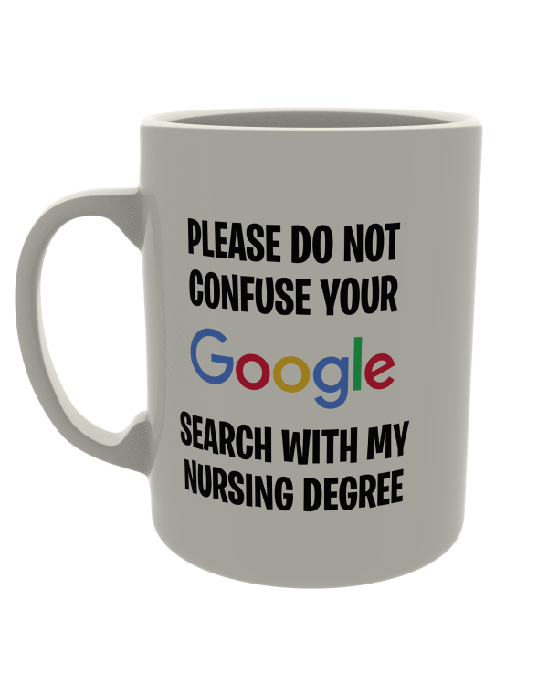 Please do not confuse Google search with my nursing degree