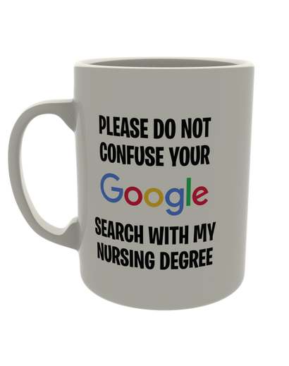 Please do not confuse Google search with my nursing degree