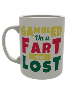 Gambled on a fart and lost