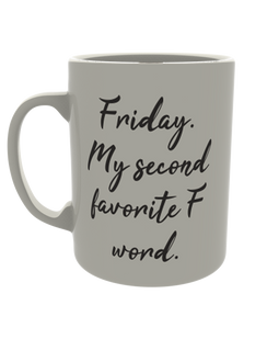 Friday - my second favorite F word