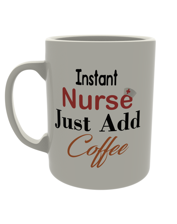 Instant Nurse just add Coffee