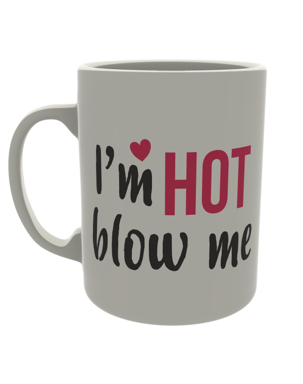 I'm hot, blow me