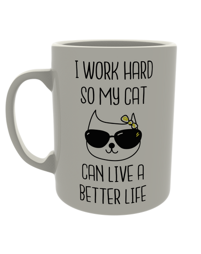 I work hard so my cat can live a better life