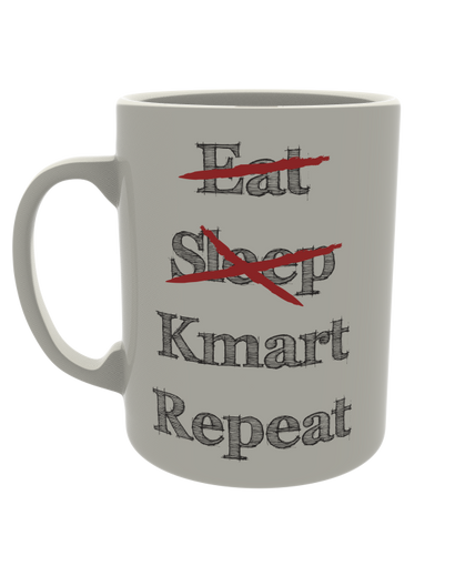 Eat, Sleep, Kmart, Repeat