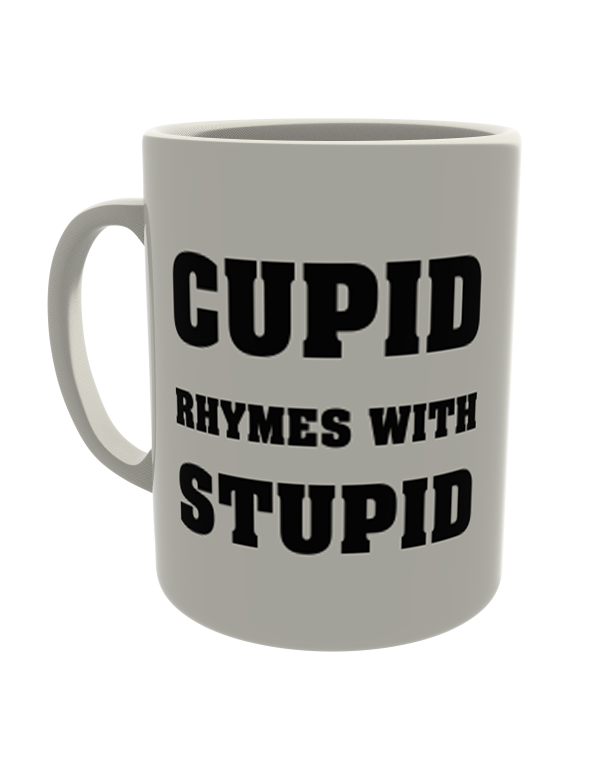 Cupid rhymes with stupid