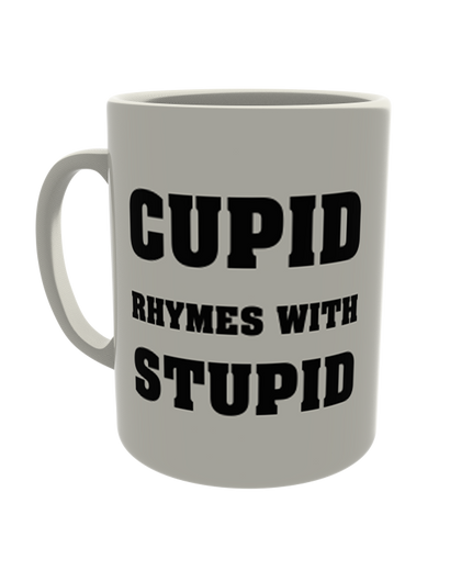 Cupid rhymes with stupid