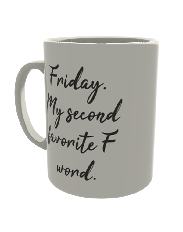 Friday - my second favorite F word
