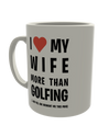 I love my wife more than golfing