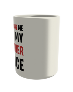 Don't make me use my teacher voice