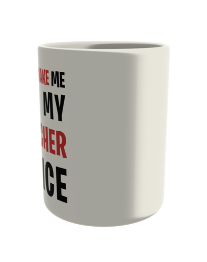 Don't make me use my teacher voice