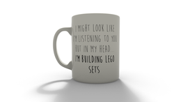 I might look like i'm listening, but in my head i'm building Lego sets