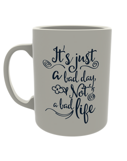 It's Just a Bad Day, Not Bad Life