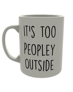 It's too peopley outside