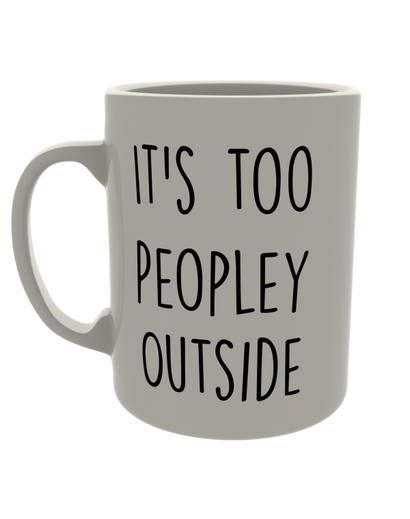 It's too peopley outside