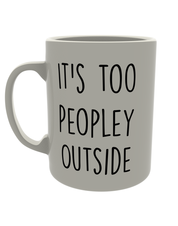 It's too peopley outside