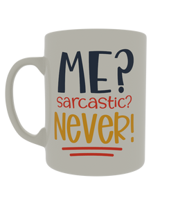 Me? Sarcastic? Never