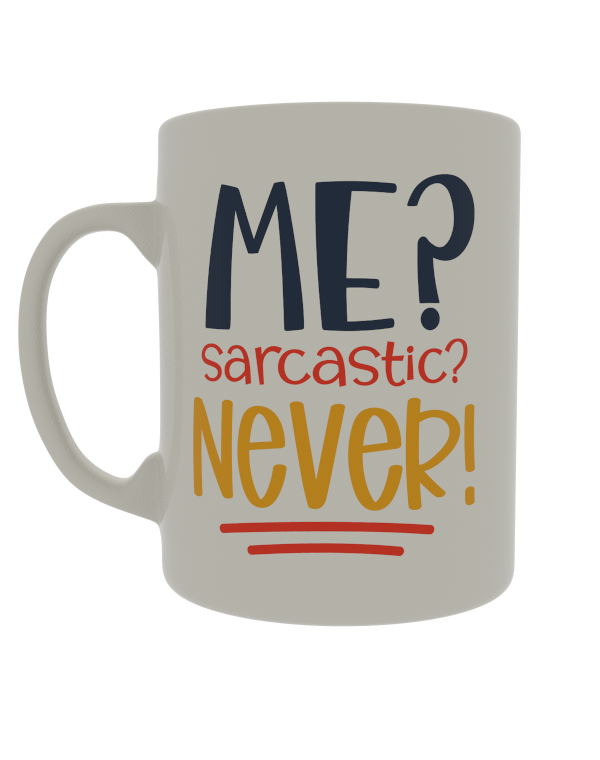 Me? Sarcastic? Never