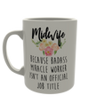 Midwife, because badass miracle worker isn't an official job title