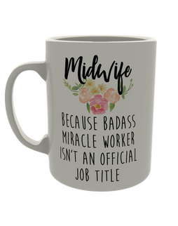 Midwife, because badass miracle worker isn't an official job title