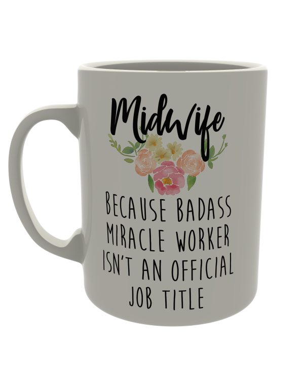 Midwife, because badass miracle worker isn't an official job title