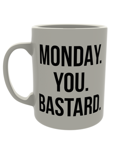 Monday. you. bastard.