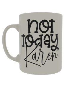 Not today Karen