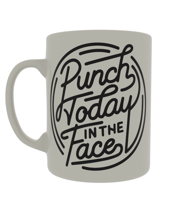 Punch today in the face