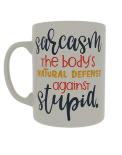 Sarcasm is the body's natural defense to stupid