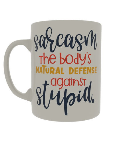 Sarcasm is the body's natural defense to stupid