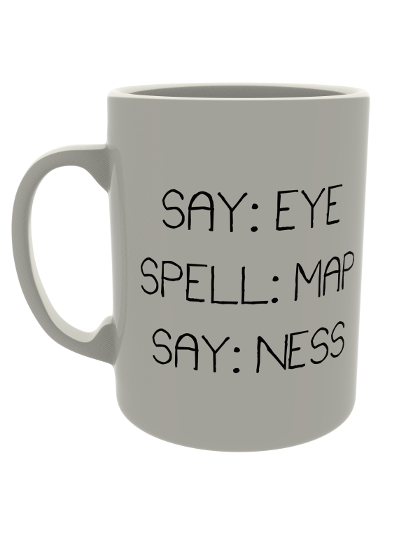 Say: Eye, Spell: MAP, Say: Ness