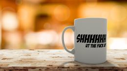 Shhhhhut the fuck up