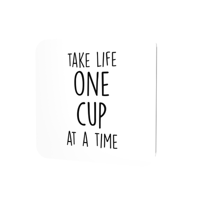 Take life one cup at a time