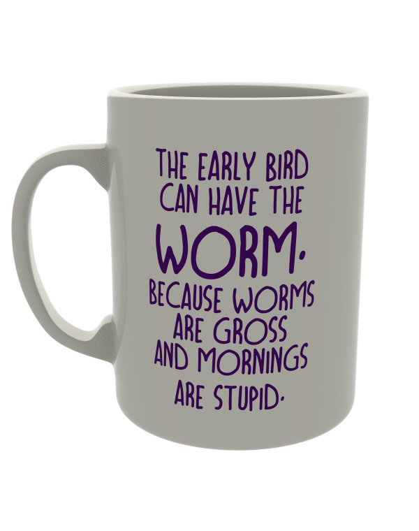 The early bird can have the worm