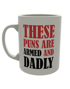 These puns are armed and dadly