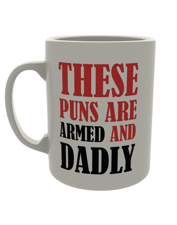 These puns are armed and dadly