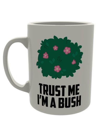 Trust me i'm a bush