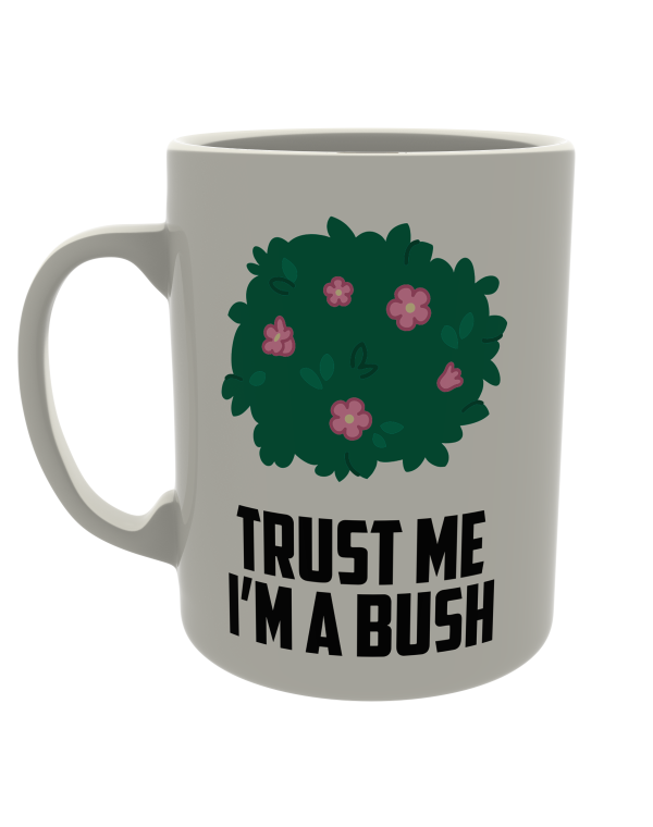 Trust me i'm a bush