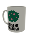 Trust me i'm a bush