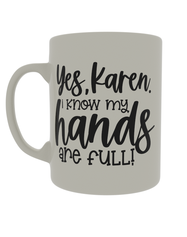 Yes Karen I know my hands are full