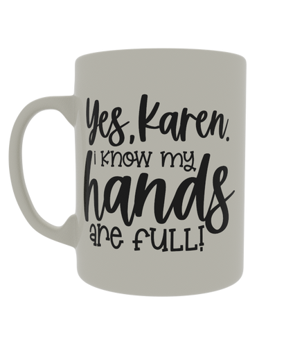 Yes Karen I know my hands are full