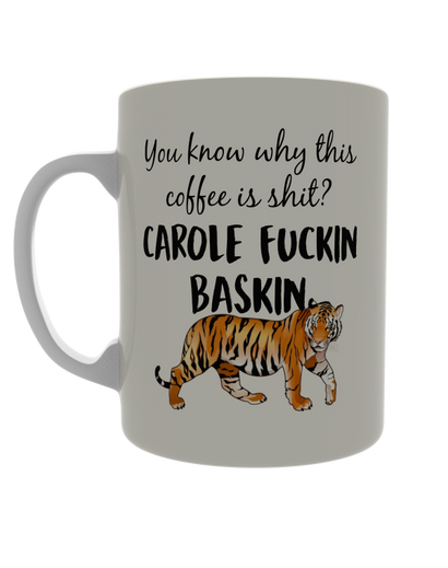 You know why this coffee is shit? Carole  fucking Baskin